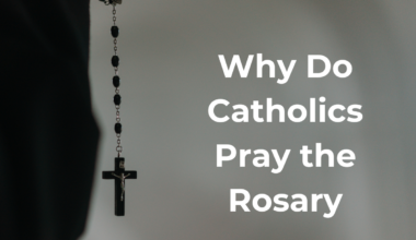 Why Do Catholics Pray the Rosary