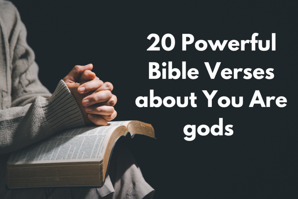 20 Powerful Bible Verses about You Are gods 