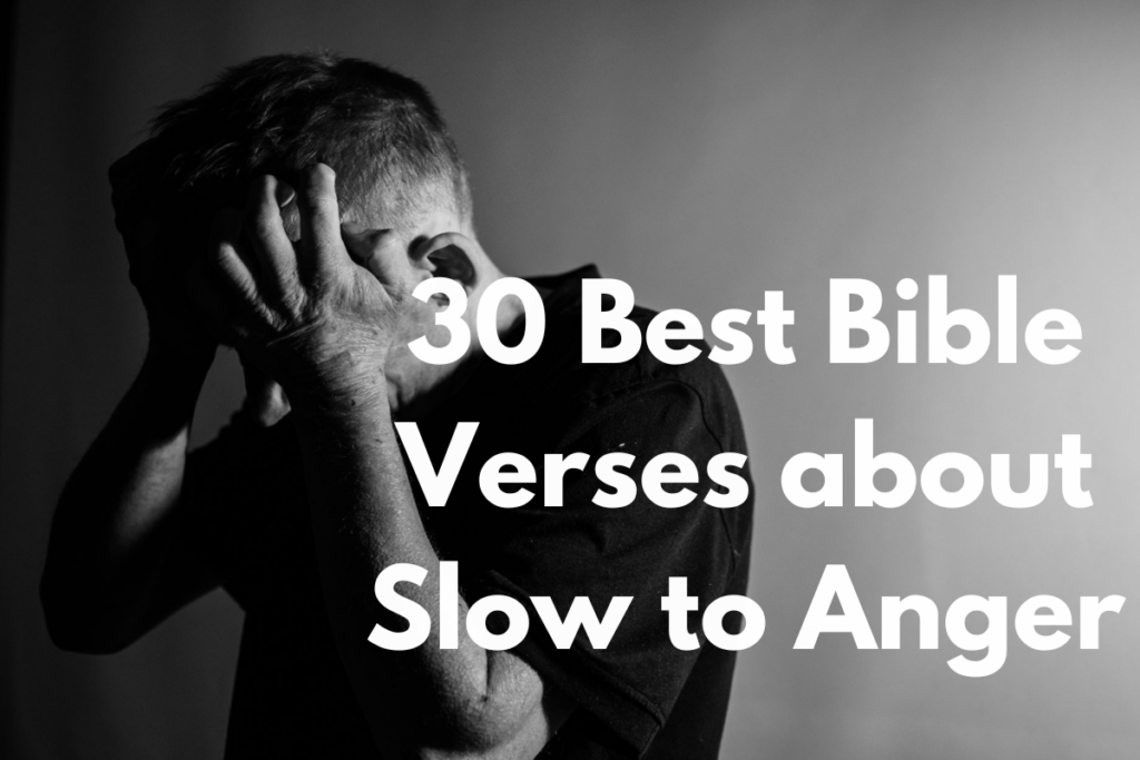 30 Best Bible Verses about Slow to Anger