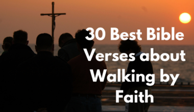 30 Best Bible Verses about Walking by Faith