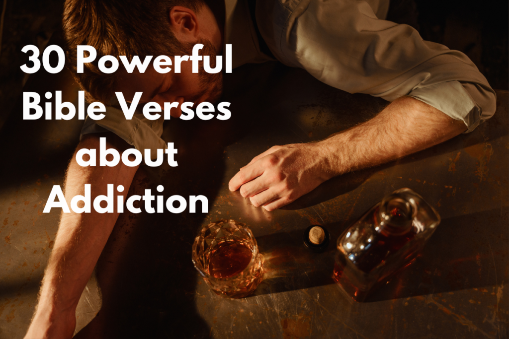 30 Powerful Bible Verses about Addiction