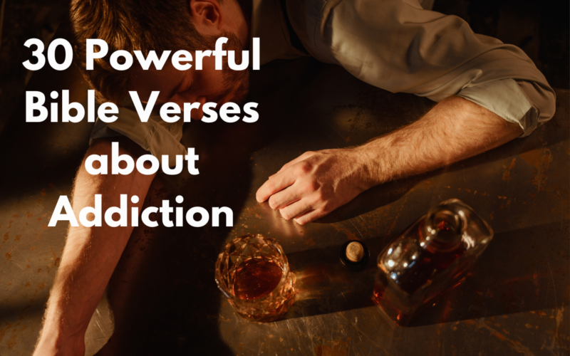 30 Powerful Bible Verses about Addiction