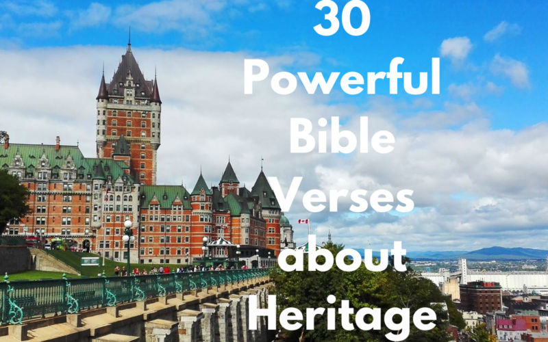 30 Powerful Bible Verses about Heritage