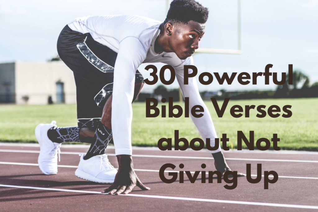 30 Powerful Bible Verses about Not Giving Up