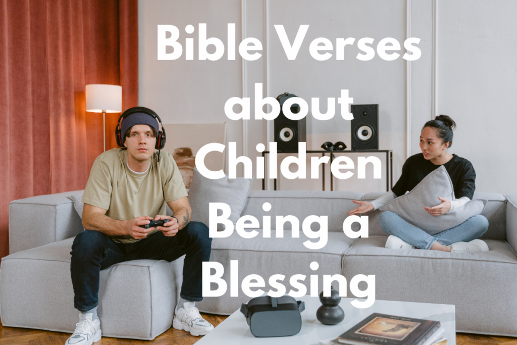 Bible Verses about Children Being a Blessing