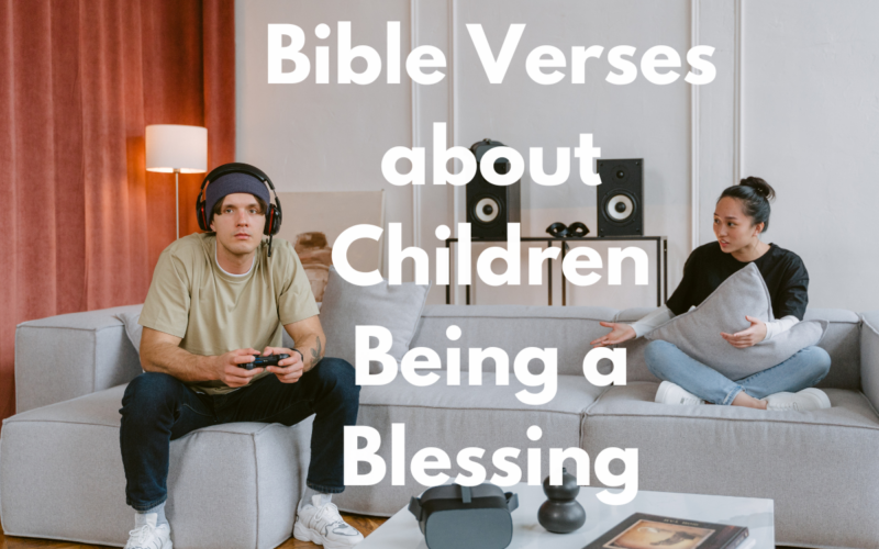 Bible Verses about Children Being a Blessing