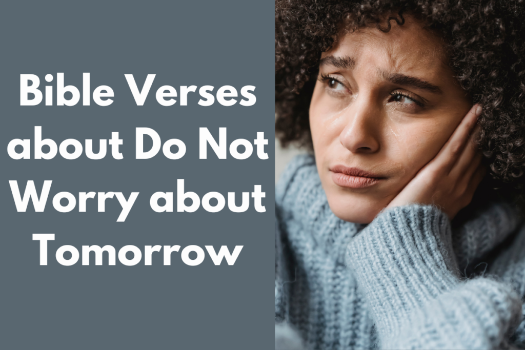 Bible Verses about Do Not Worry about Tomorrow