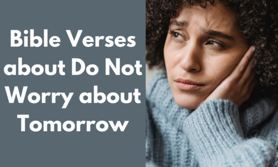 Bible Verses about Do Not Worry about Tomorrow