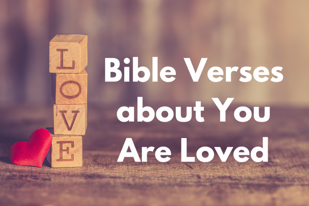 Bible Verses about You Are Loved