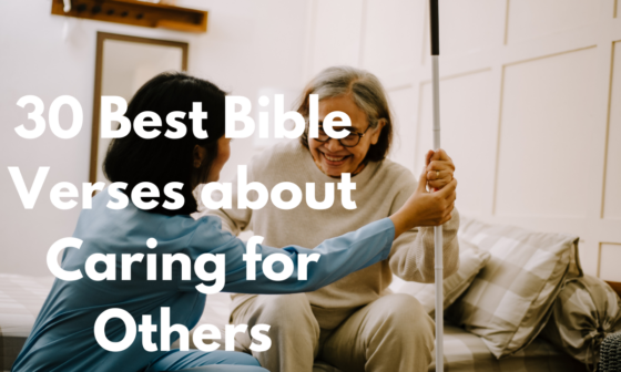 30 Best Bible Verses about Caring for Others