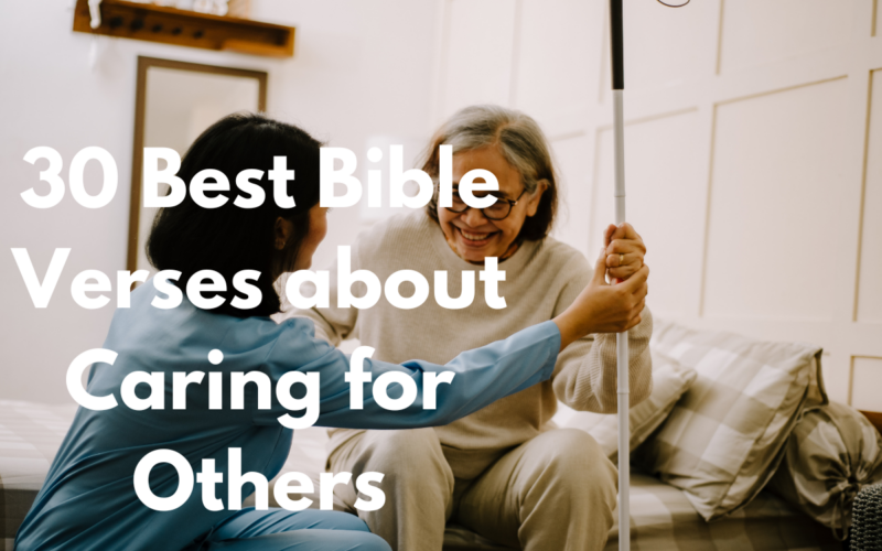 30 Best Bible Verses about Caring for Others