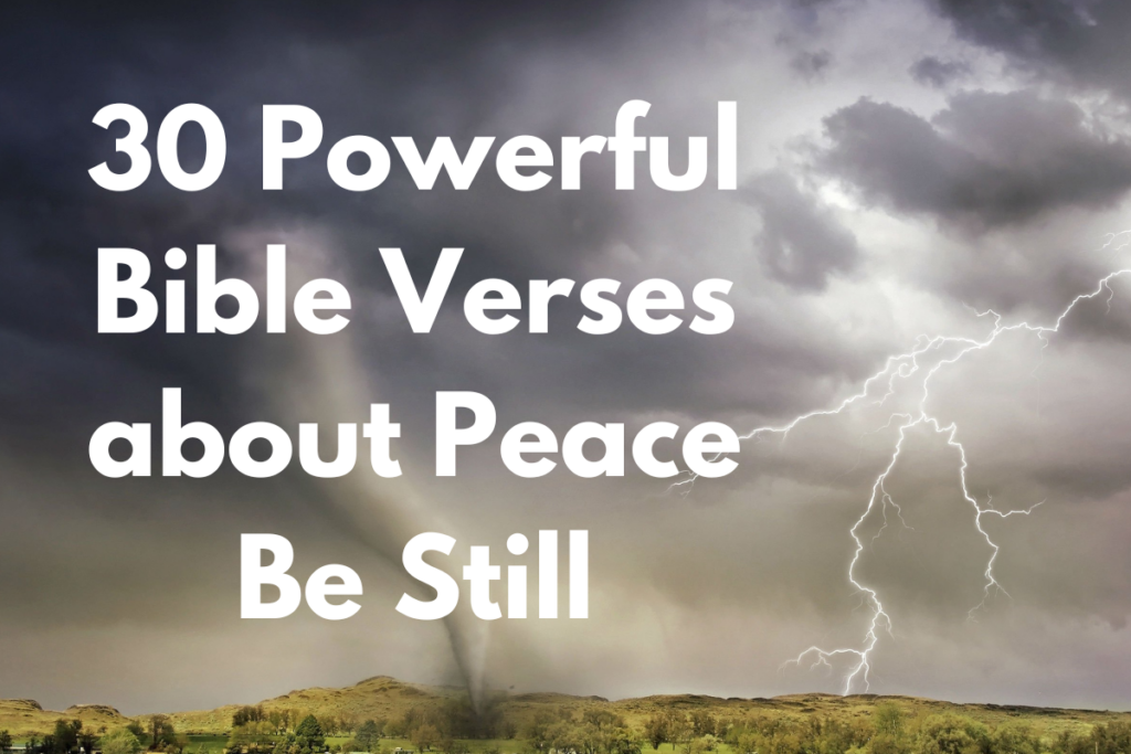 30 Powerful Bible Verses about Peace Be Still