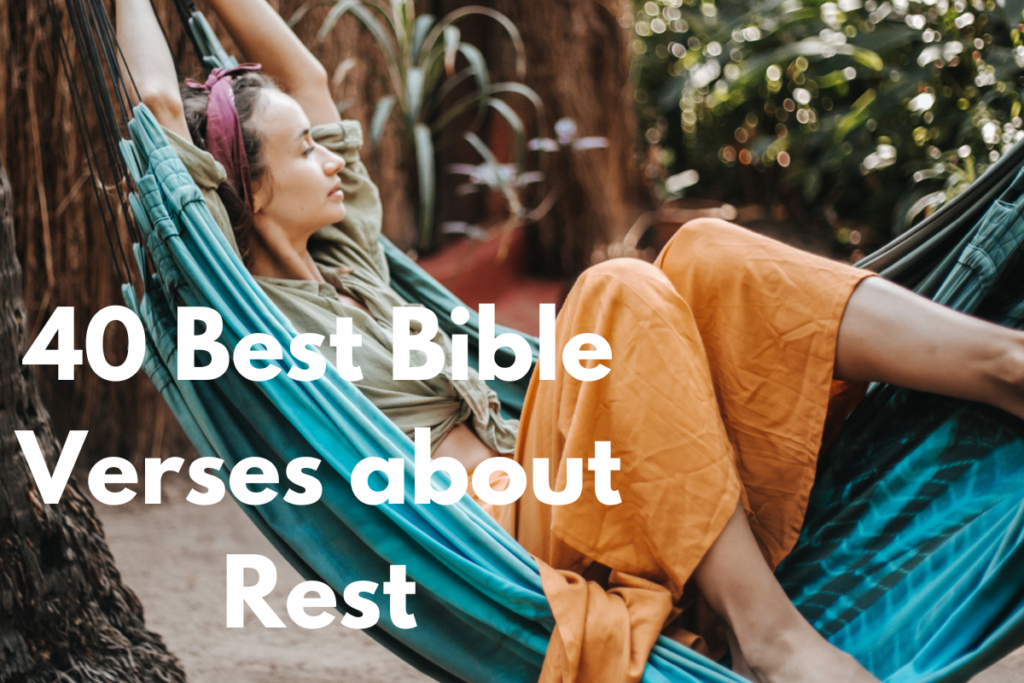 40 Best Bible Verses about Rest