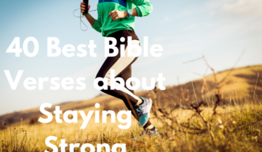 40 Best Bible Verses about Staying Strong