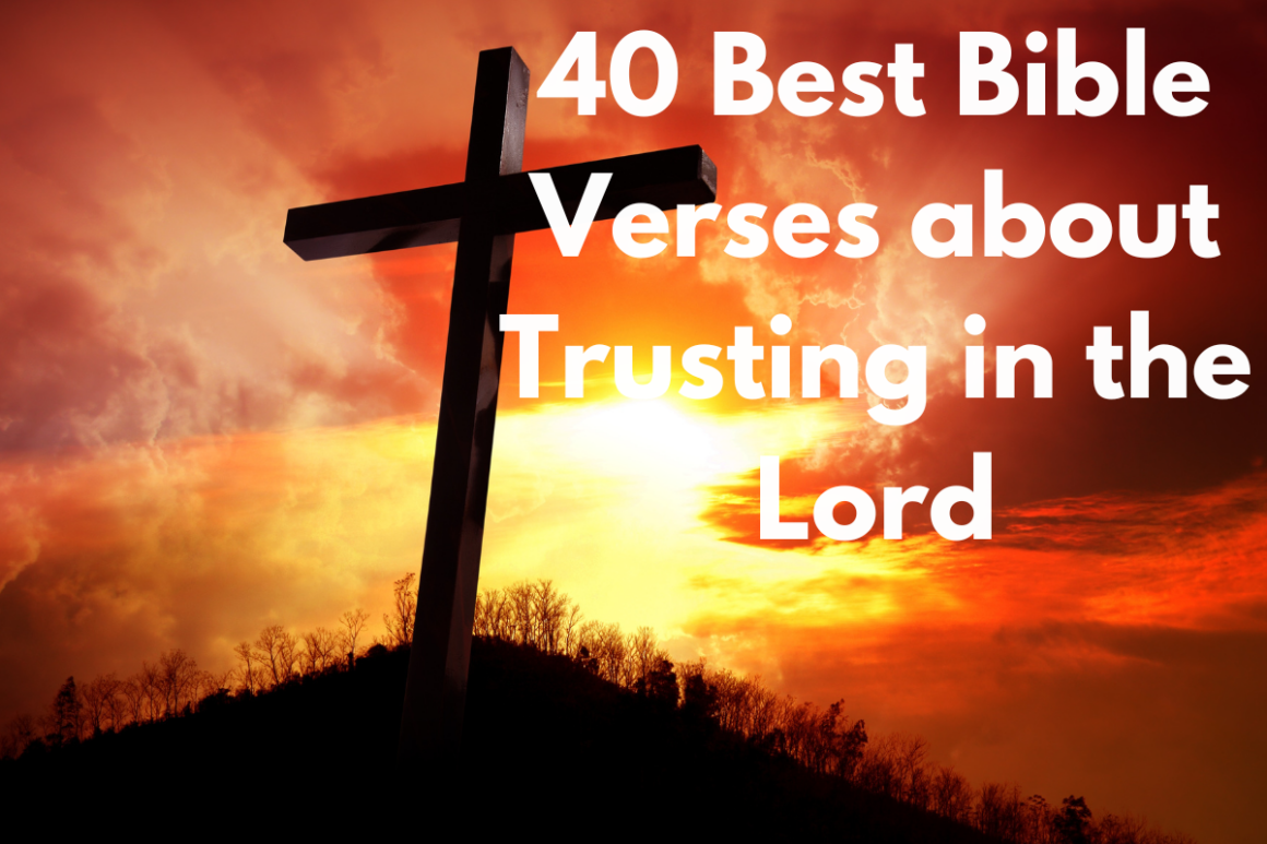 40 Best Bible Verses About Trusting In The Lord - LoveFlocks