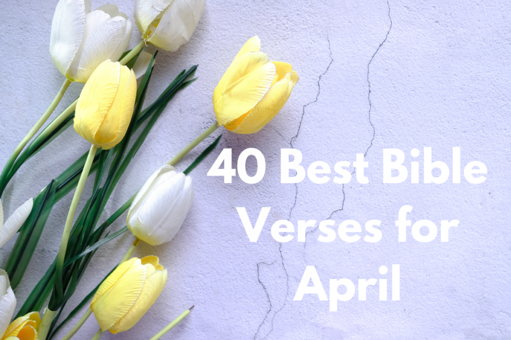 40 Best Bible Verses for April