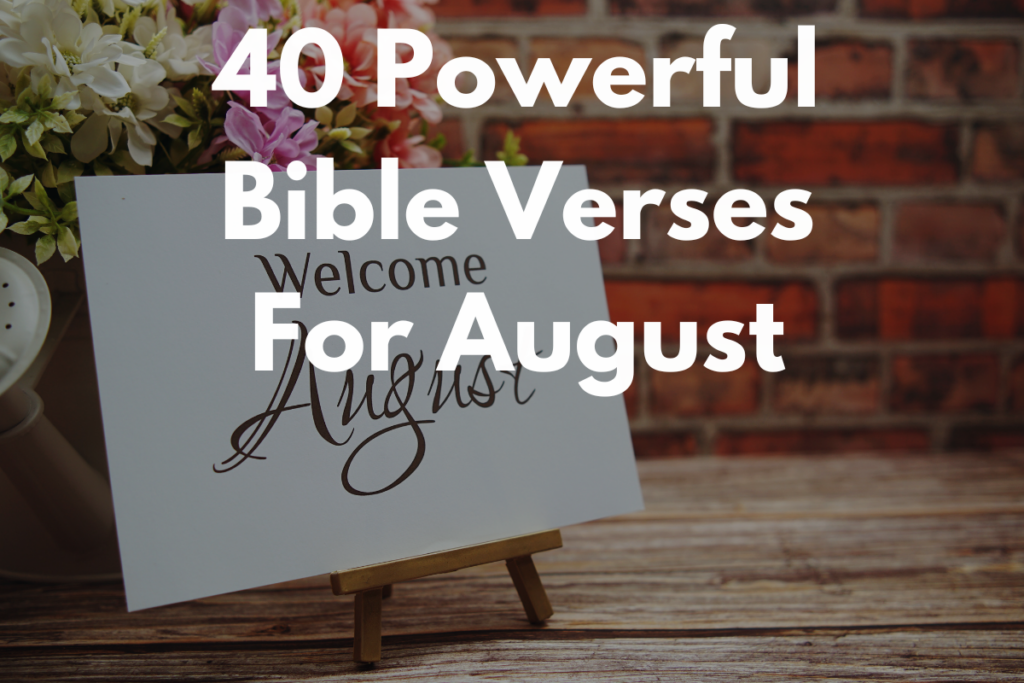 40 Powerful Bible Verses For August