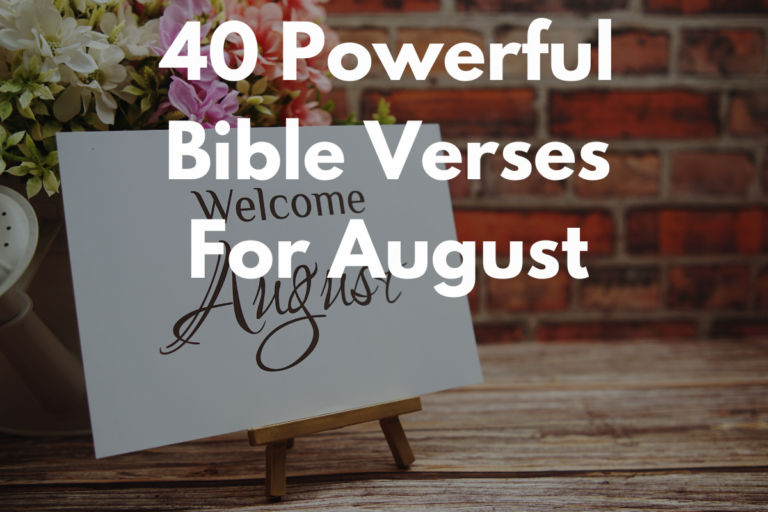40 Powerful Bible Verses For August - LoveFlocks