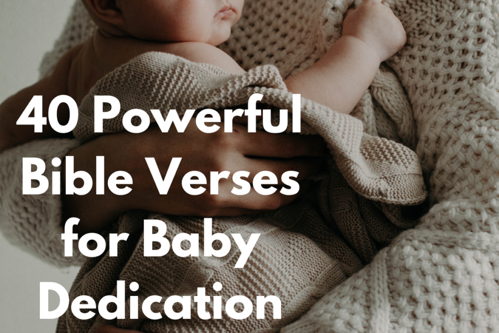 40 Powerful Bible Verses for Baby Dedication