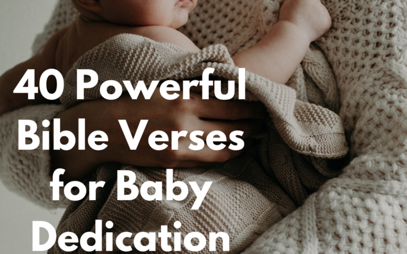 40 Powerful Bible Verses for Baby Dedication