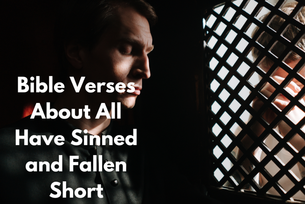 Bible Verses About All Have Sinned and Fallen Short