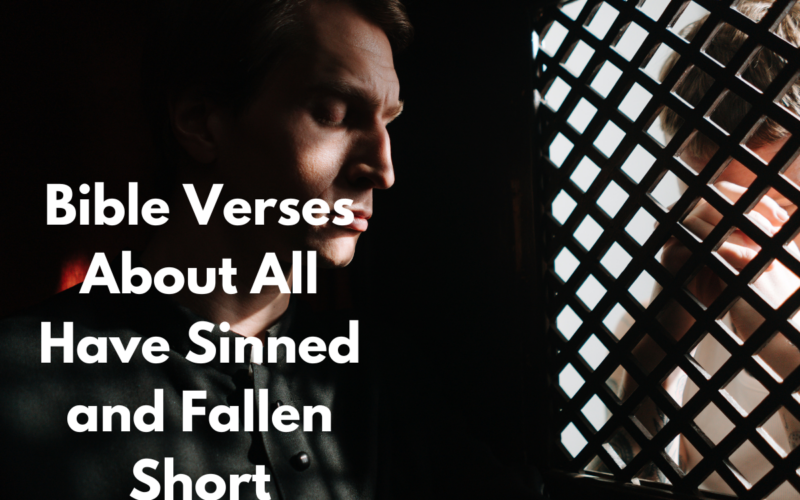 Bible Verses About All Have Sinned and Fallen Short