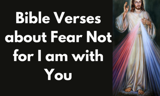 Bible Verses about Fear Not for I am with You