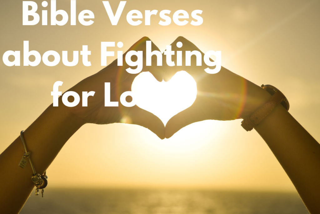 Bible Verses about Fighting for Love