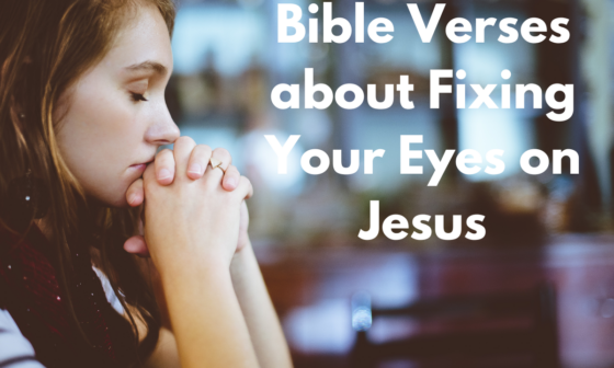 Bible Verses about Fixing Your Eyes on Jesus