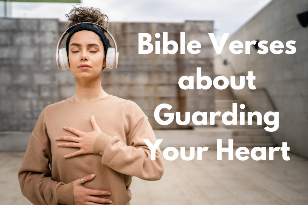 Bible Verses about Guarding Your Heart