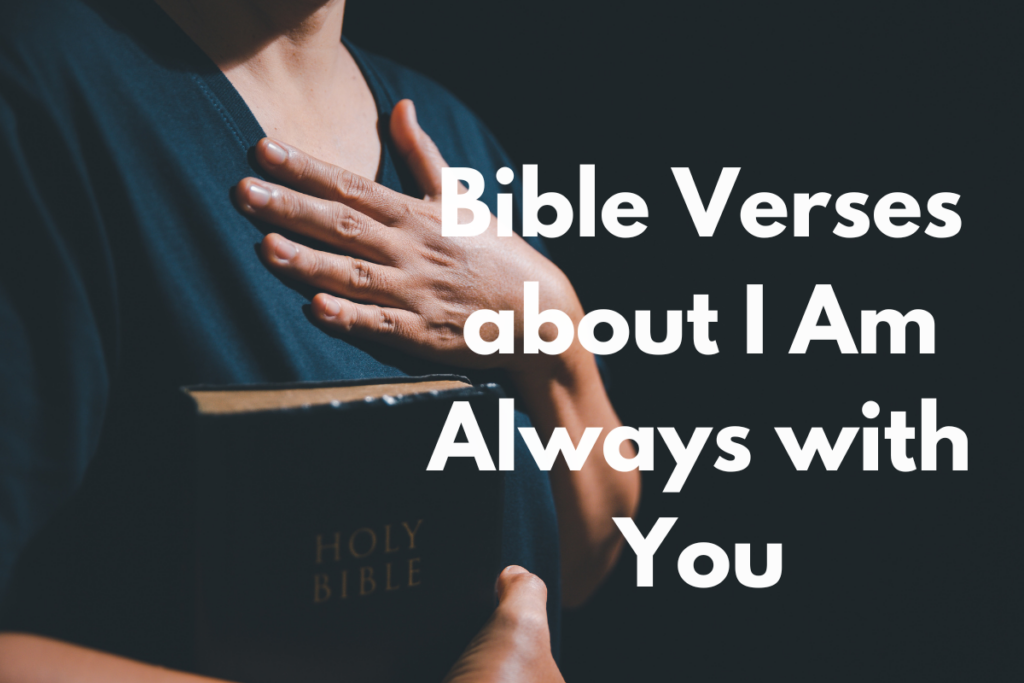 Bible Verses about I Am Always with You