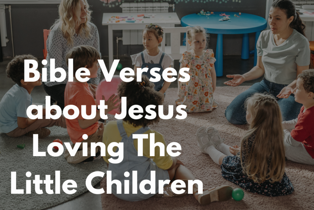 Bible Verses about Jesus Loving The Little Children