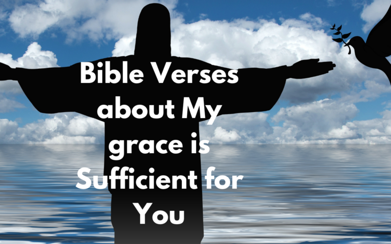 Bible Verses about My grace is Sufficient for You
