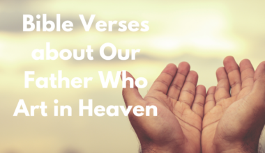 Bible Verses about Our Father Who Art in Heaven