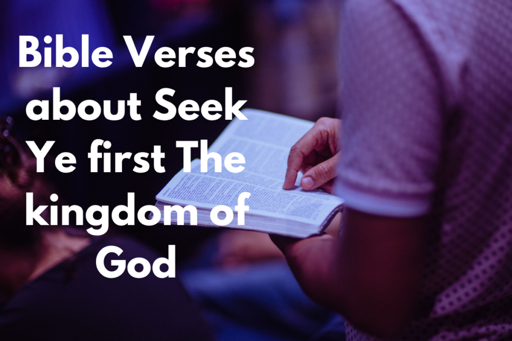 Bible Verses about Seek Ye first The kingdom of God