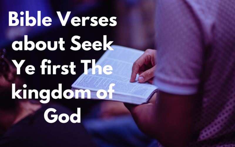 Bible Verses about Seek Ye first The kingdom of God