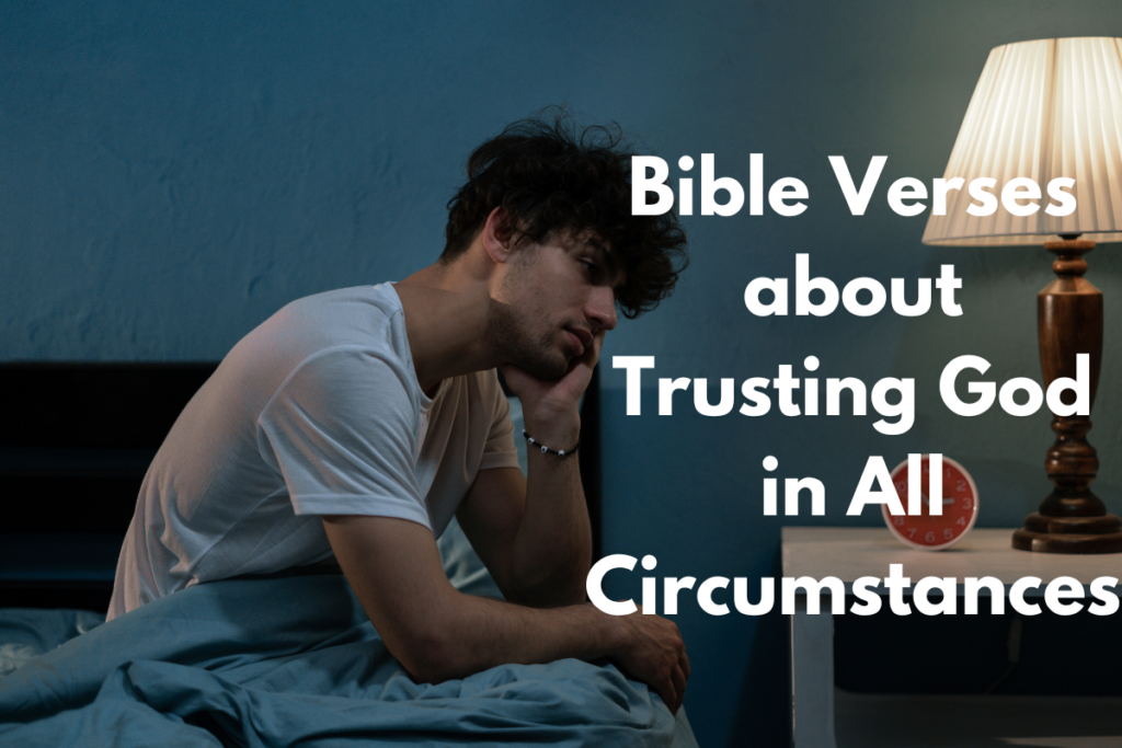 Bible Verses about Trusting God in All Circumstances