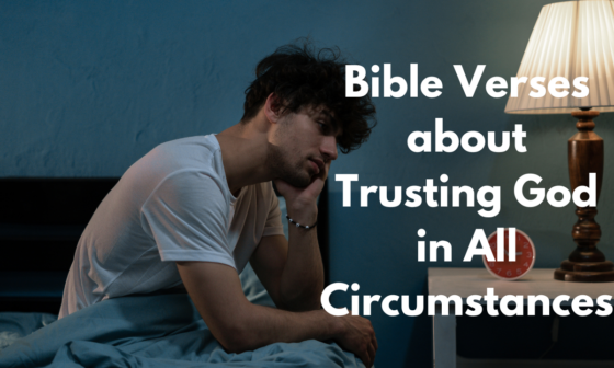 Bible Verses about Trusting God in All Circumstances