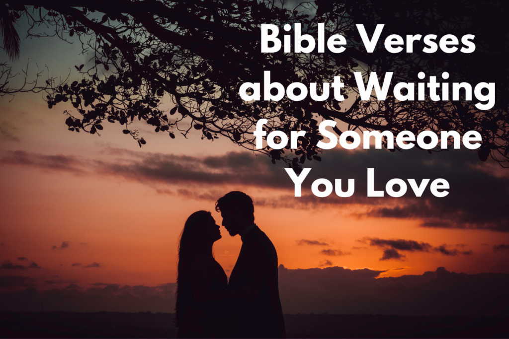 Bible Verses about Waiting for Someone You Love