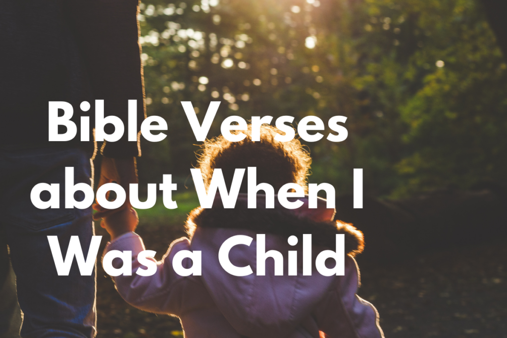 Bible Verses about When I Was a Child