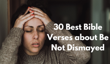 30 Best Bible Verses about Be Not Dismayed