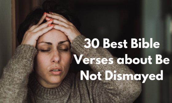 30 Best Bible Verses about Be Not Dismayed