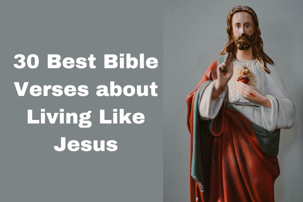 30 Best Bible Verses about Living Like Jesus