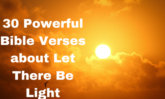 30 Powerful Bible Verses about Let There Be Light