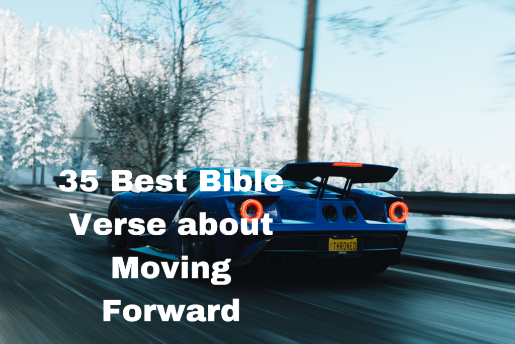 35 Best Bible Verse about Moving Forward