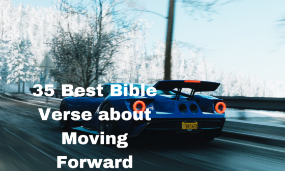 35 Best Bible Verse about Moving Forward