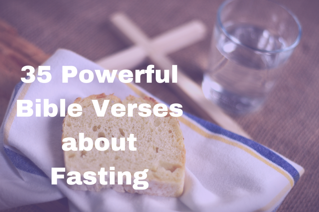 35 Powerful Bible Verses about Fasting