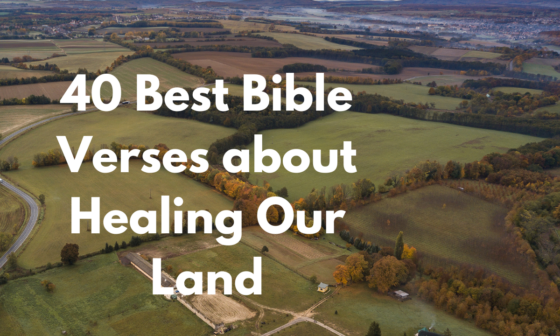 40 Best Bible Verses about Healing Our Land