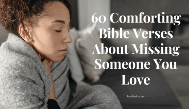 60 Comforting Bible Verses About Missing Someone You Love