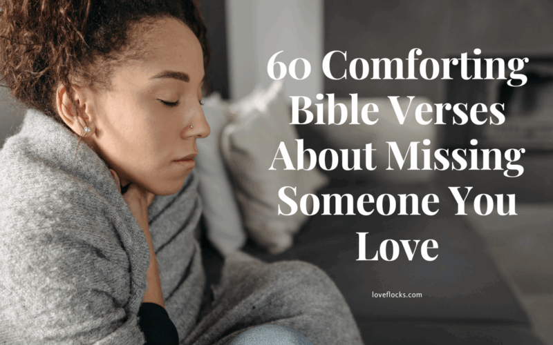 60 Comforting Bible Verses About Missing Someone You Love